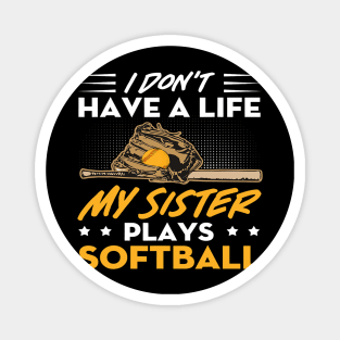 I Dont Have A Life My Sister Plays Softball Funny 2 Magnet